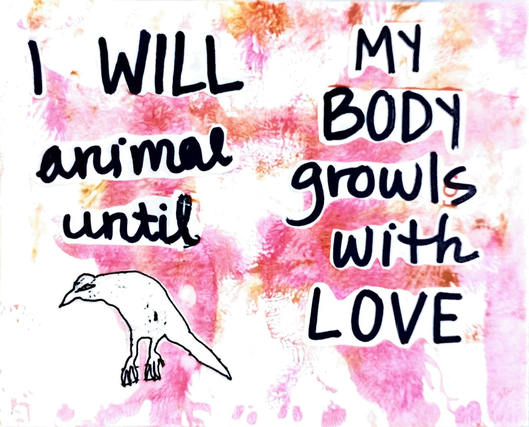 i will animal until my body growls with love